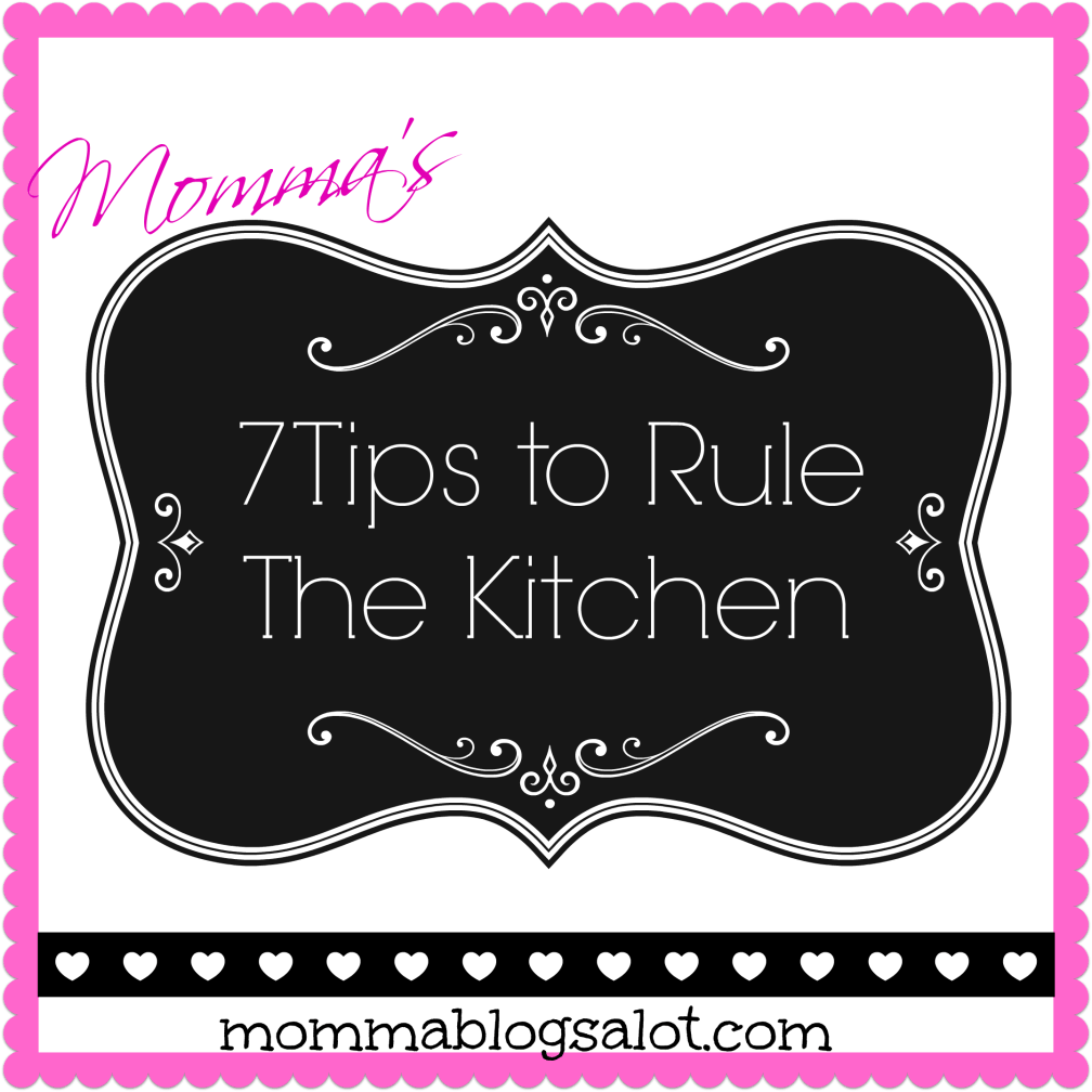 7 tips to rule the kitchen @ mommablogsalot.com
