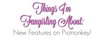 New features on Picmonkey worth squealing&nbsp;about.